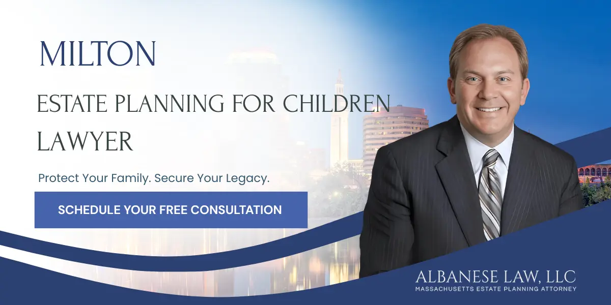 Milton Estate Planning for Children Lawyer