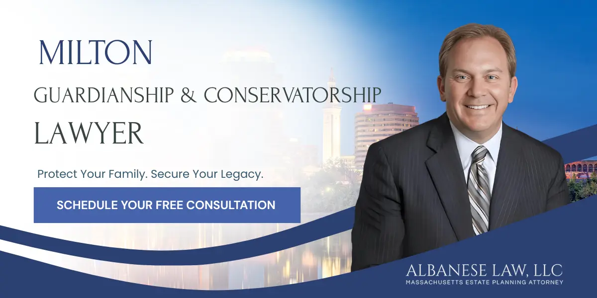 Milton Guardianship and Conservatorship Lawyer