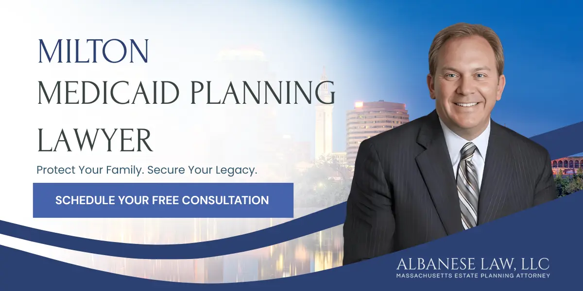 Milton Medicaid Planning Lawyer