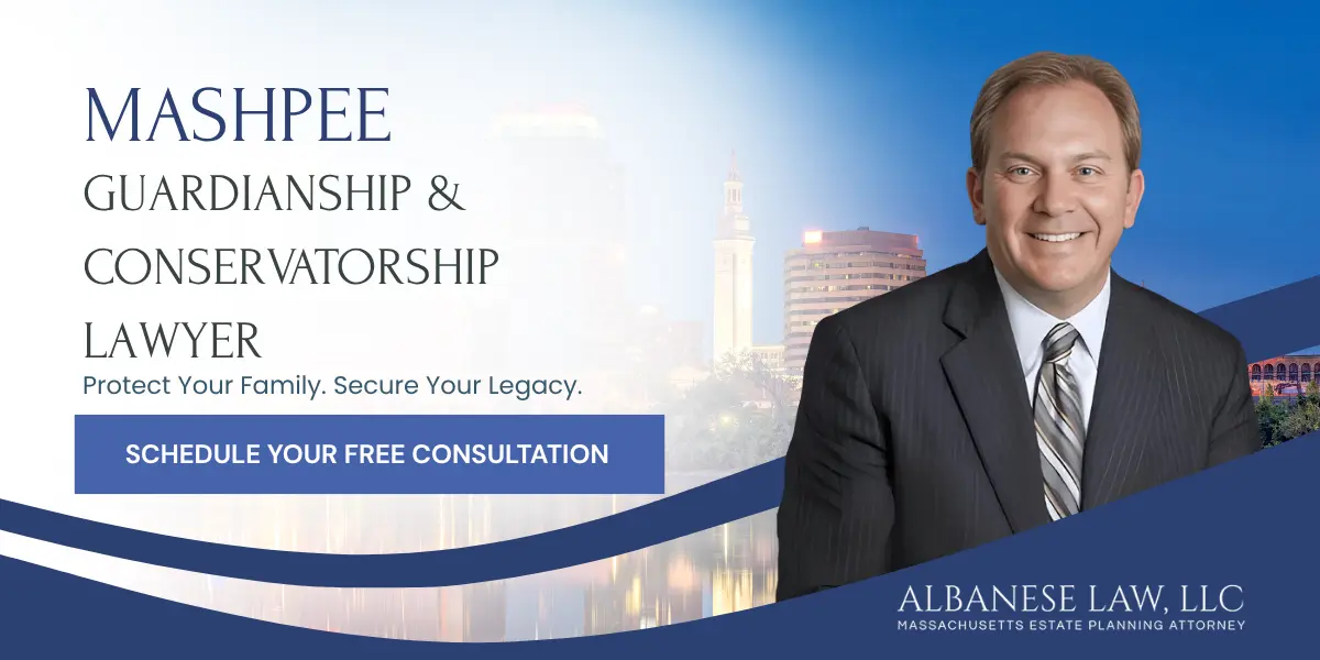 Mashpee Guardianship and Conservatorship Lawyer